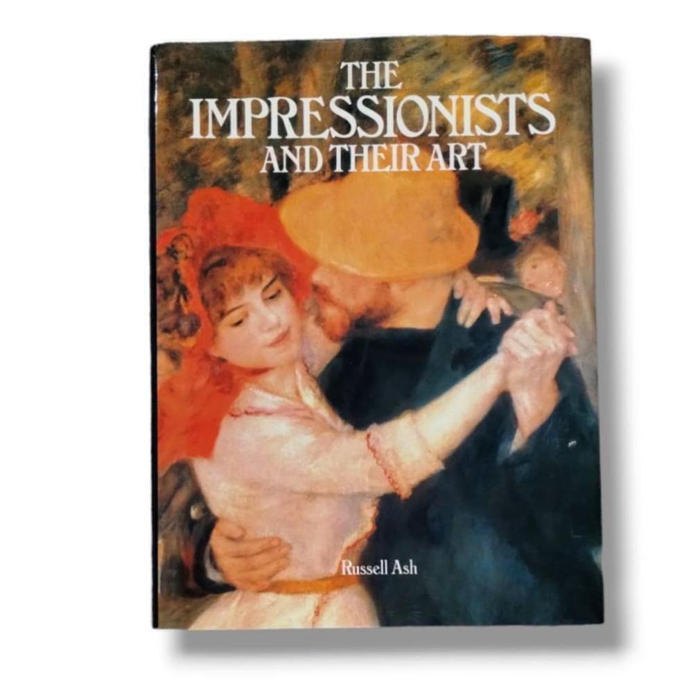 1985 The Impressionists and Their Art by Russell Ash Coffee Table Book